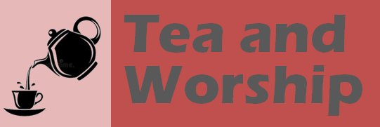 Tea and Worship